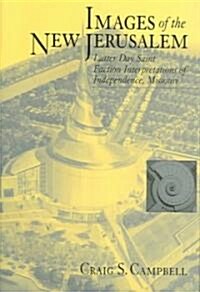 Images of the New Jerusalem: Latter Day Saint Faction Interpretations of Independence, Missouri (Hardcover)