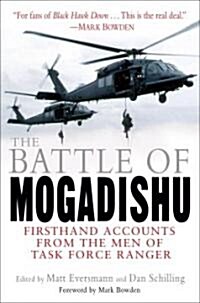 The Battle of Mogadishu: Firsthand Accounts from the Men of Task Force Ranger (Paperback)