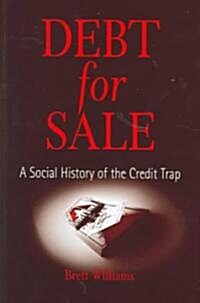 Debt for Sale: A Social History of the Credit Trap (Hardcover)