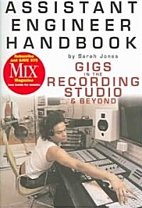 Assistant Engineer Handbook: Gigs in the Recording Studio & Beyond (Paperback)