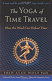 The Yoga of Time Travel: How the Mind Can Defeat Time (Paperback)