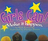 Girls Can!: Make It Happen. (Hardcover)