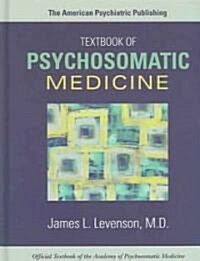 The American Psychiatric Publishing Textbook Of Psychosomatic Medicine (Hardcover)