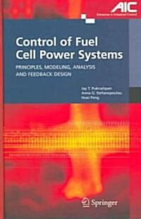 Control of Fuel Cell Power Systems : Principles, Modeling, Analysis and Feedback Design (Hardcover)