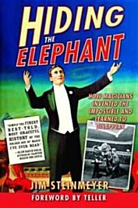 Hiding the Elephant: How Magicians Invented the Impossible and Learned to Disappear (Paperback)