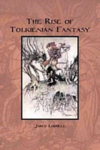 The Rise of Tolkienian Fantasy (Paperback)