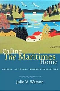 Calling The Maritimes Home (Paperback)