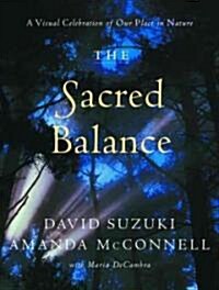 The Sacred Balance: A Visual Celebration of Our Place in Nature (Paperback)