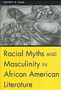 Racial Myths and Masculinity in African American Literature (Hardcover)