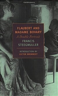 Flaubert and Madame Bovary: A Double Portrait (Paperback)