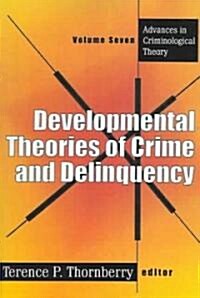 Developmental Theories of Crime and Delinquency (Paperback)