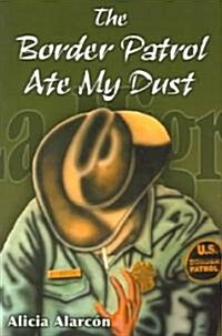 The Border Patrol Ate My Dust (Paperback)