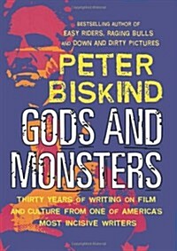 Gods and Monsters: Thirty Years of Writing on Film and Culture from One of Americas Most Incisive Writers (Paperback)