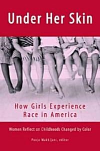 Under Her Skin: How Girls Experience Race in America (Paperback)