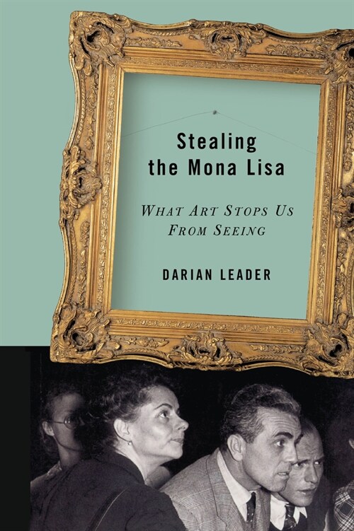 Stealing the Mona Lisa: What Art Stops Us from Seeing (Paperback)