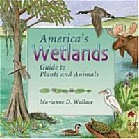 Americas Wetlands: Guide to Plants and Animals (Paperback)