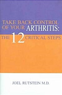 Take Back Control Of Your Arthritis (Paperback)