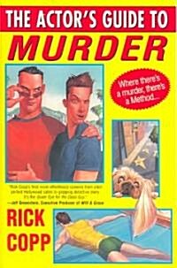 The Actors Guide To Murder (Paperback, Reprint)