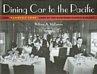 Dining Car to the Pacific: The Famously Good Food of the Northern Pacific Railway (Paperback)