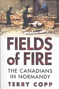 Fields of Fire: The Canadians in Normandy (Paperback)