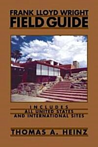 Frank Lloyd Wright Field Guide: Includes All United States and International Sites (Paperback)