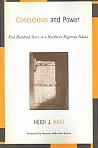 Concubines and Power: Five Hundred Years in a Northern Nigerian Palace (Paperback)