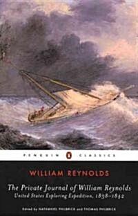 The Private Journal of William Reynolds: United States Exploring Expedition, 1838-1842 (Paperback)