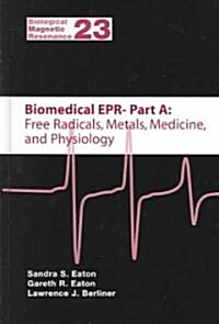 Biomedical EPR - Part A: Free Radicals, Metals, Medicine and Physiology (Hardcover, 2005)