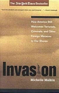 Invasion: How America Still Welcomes Terrorists, Criminals, and Other Foreign Menaces to Our Shores (Paperback)