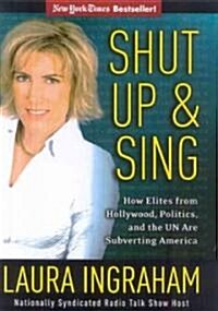 Shut Up & Sing: How Elites from Hollywood, Politics, and the UN Are Subverting America (Paperback)