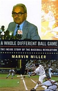 A Whole Different Ball Game: The Inside Story of the Baseball Revolution (Paperback)