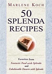 50 Splenda Recipes: Favorites from Fantastic Food with Splenda, and Unbelievable Desserts with Splenda (Paperback)