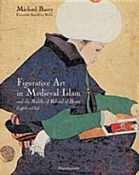 Figurative Art in Medieval Islam: And the Riddle of Bihzad of Herat (1465-1535) (Hardcover, Third)