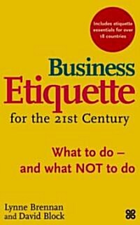 Business Etiquette For The 21St Century : What to do - and what NOT to do (Paperback)