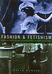 Fashion and Fetishism : Corsets, Tight-Lacing and Other Forms of Body-Sculpture (Paperback, New ed)
