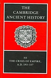 The Cambridge Ancient History: Volume 12, The Crisis of Empire, AD 193-337 (Hardcover, 2 Revised edition)