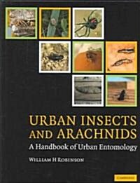 Urban Insects and Arachnids : A Handbook of Urban Entomology (Hardcover)