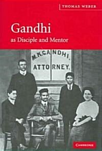 Gandhi as Disciple and Mentor (Hardcover)