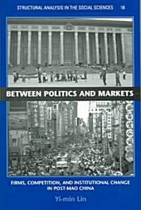 Between Politics and Markets : Firms, Competition, and Institutional Change in Post-Mao China (Paperback)