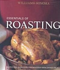 Essentials of Roasting: Recipes and Techniques for Delicious Oven-Cooked Meals (Hardcover)