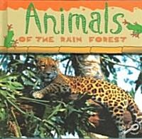 Animals of the Rain Forest (Library Binding)