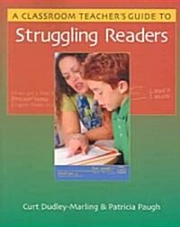 A Classroom Teachers Guide To Struggling Readers (Paperback)