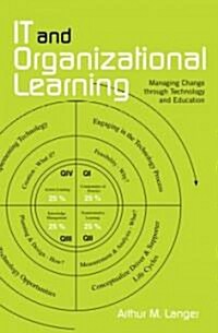 It and Organizational Learning: Managing Change Through Technology and Education (Paperback)