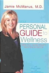 Your Personal Guide to Wellness: What Your Doctor Doesnt Have Time to Tell You (Paperback)