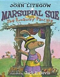 Marsupial Sue Presents the Runaway Pancake: Marsupial Sue Presents the Runaway Pancake [With CD (Audio)] (Hardcover, Book and CD)