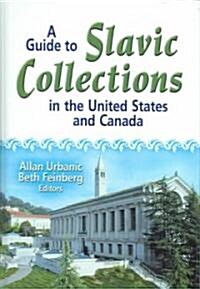 A Guide To Slavic Collections In The United States And Canada (Hardcover)