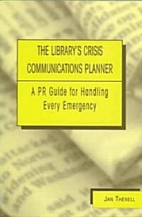 Librarys Crisis Communications Planner: A PR Guide for Handling Every Emergency (Paperback)