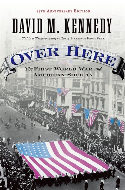 Over Here: The First World War and American Society (Paperback, 25, Anniversary)