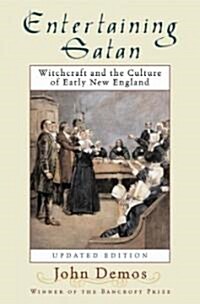Entertaining Satan: Witchcraft and the Culture of Early New England (Paperback, Updated)