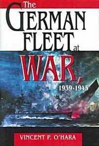The German Fleet At War, 1939-1945 (Hardcover)